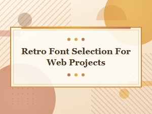 Retro Font Selection for Web Projects
