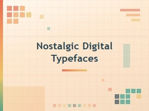 Nostalgic Digital Typefaces From the Past