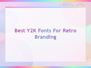 Best Y2k Fonts for Retro Branding